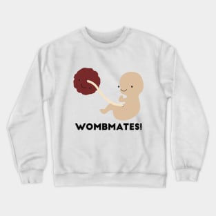 Wombmates! Crewneck Sweatshirt